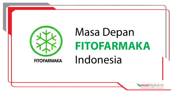 Bagaimana Masa Depan Fitofarmaka di Indonesia Bagaimana Masa Depan Fitofarmaka di Indonesia